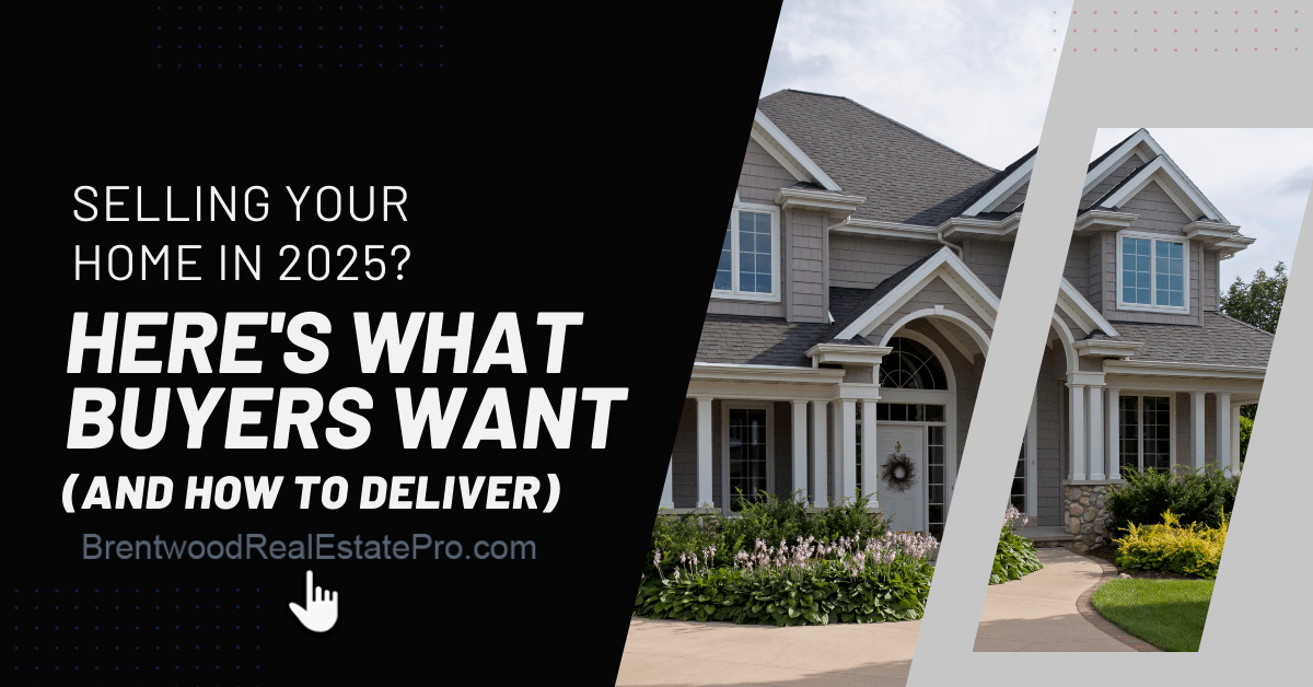 Selling Your Home In 2025 Here's What Buyers Want (And How To Deliver)