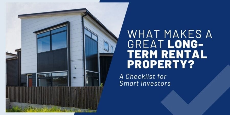 What Makes a Great Long-Term Rental Property A Checklist for Smart Investors
